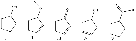 Which of the following compounds will show a broad absorption around 3300 cm<sup>-1</sup> and at 1650 cm<sup>-1</sup>?   A) I B) II C) III D) IV E) V
