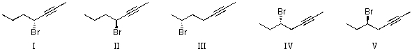 Which of the following is an acceptable structure for (R) -5-bromohept-2-yne.   A) I B) II C) III D) IV E) V