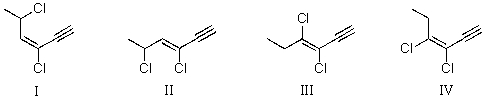 Which structure shown below represents (Z) -3,5-dichloro-3-hexen-1-yne?   A) I B) II C) III D) IV E) I and II are both correct