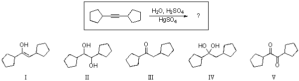 For the reaction shown,which of the compounds below would be the expected major organic product?   A) I B) II C) III D) IV E) V