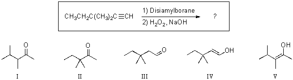 For the reaction shown,which of the compounds listed would be the expected major,and final,organic product?   A) I B) II C) III D) IV E) V