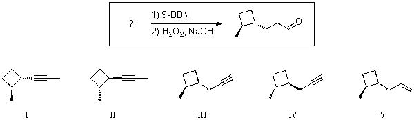 For the reaction below,which of the alkynes listed would be expected to produce the product under the conditions shown?   A) I B) II C) III D) IV E) V