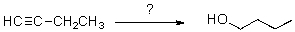 Which sequence of reagents would be expected to accomplish the transformation of 1-butyne shown below?   A) 1) H<sub>2</sub>O/H<sub>2</sub>SO<sub>4</sub>,HgSO<sub>4</sub> cat. ;2) H<sub>2</sub>,Pt B) 1) HBr;2) H<sub>2</sub>,Pt;3) NaOH C) 1) H<sub>2</sub>,Lindlar catalyst;2) BH<sub>3</sub>•THF;3) H<sub>2</sub>O<sub>2</sub>,NaOH D) 1) HBr,peroxides;2) NaOH;3) H<sub>2</sub>,Pt E) 1) O<sub>3</sub> 2) H<sub>2</sub>O