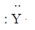 Consider the hypothetical element Y with electron-dot formula   Give the formula for the simplest compound this element forms with chlorine.