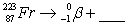 Complete and balance the nuclear equation   .