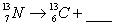 Complete and balance the nuclear equation   .