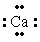 The Lewis dot symbol for the calcium ion is A)  (  <sup>2+</sup>)  B) (-Ca-)  C)  (  <sup>2+</sup>)  D) (Ca<sup>2+</sup>)  E) Ca
