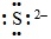 <strong>The Lewis dot symbol for the S <sup>2-</sup> ion is</strong> A) B) C) S<sup>2-</sup> D) E)