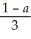<strong>The market share is maximized for both firms if they locate at the point(s)</strong> A)a = 1 - 3b;b =   B)a = ;b = 1 - 3a   C)a = 0;b = 1 D)a = ;b =     <div style=padding-top: 35px> 