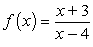  Give the location of the vertical asymptote(s)  if they exist, and state the function's domain in set notation.   A)  x = 1; {x | x  \in  R, x ? 1} B)  x = -3; {x | x  \in  R, x ? -3} C)  x = 4; {x | x  \in  R, x ? 4} D)  No vertical asymptote; {x | x  \in  R} 