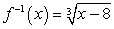 <strong>Compute . f(x) = x<sup>3</sup> + 8</strong> A) , x ≥ 0 B) C) , x ≥ 8 D)