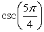 Use the symmetry of the circle and reference arcs as needed to state the exact value of   . A diagram may help. A)    B)    C)    D)   