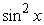 Verify the equation is an identity using multiplication and fundamental identities. cos x (sec x - cos x) =  