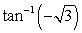 Evaluate without the aid of calculators or tables. Answer in radians.   A)    B)    C)    D)   