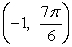  List three alternate ways the point   can be expressed in polar coordinates using r > 0, r < 0, and  \theta   \in  [-2 \pi , 2 \pi ). 