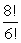 Simplify the factorial expression.  
