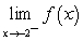 Evaluate the limits using a table of values. Given   , find: I.   ii.   A)  i. 4 ii. 0 B)  i. -2 ii. 0 C)  i. 0 ii. 4 D)  i. 0 ii. 0