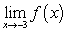 Evaluate the limits using a table of values. Given   , find: I.   ii.   iii.   A)  i. 13 ii. 13 Iii. 13 B)  i. 46 ii. 46 Iii. 46 C)  i. 13 ii. 46 Iii.   D)  i. 46 ii. 13 Iii.  
