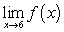  Evaluate the limit using a table of values. Given   , find   . A)    B)    C) .  \infty  D) . - \infty