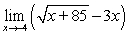 Evaluate the limit using the limit properties.   A)  -93 B)  93 C)  -21 D)  21