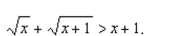 Solve the inequality . Restrict your attention to positive values of .