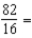 Reduce the fraction to the lowest terms.   __________