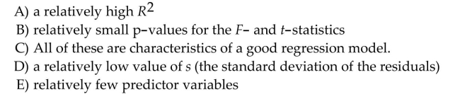 Which of the following are NOT characteristics of a good regression model?