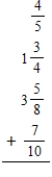 Add the following fractions and mixed numbers. Write the answers as fractions or mixed numbers in lowest terms. ​ a.    b.    c.  