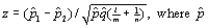 In testing where denote the two population proportions, the standardized variable is an estimate of the common value of and m and n are the two sample sizes, has approximately a standard normal distribution when __________.