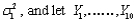 Let be a random sample from a normal distribution with variance be another random sample (independent of the from a normal distribution with variance denote the two sample variances. Then the random variable has an F distribution with