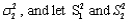 Let be a random sample from a normal distribution with variance be another random sample (independent of the from a normal distribution with variance denote the two sample variances. Then the random variable has an F distribution with