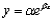 For the exponential function , only the __________ variable is transformed via the transformation __________ to achieve linearity.