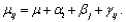 The parameters for the fixed effects model with interaction are and Thus the model is The are called the __________ for factor A, whereas the are the __________ for factor B. The are referred to as the __________ parameters.