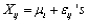 In the model equation are assumed to be independent and normally distributed random variables with mean of 0 and standard deviation of for every i and j. Then the mean and variance of are __________ and __________, respectively.