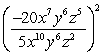 Simplify.   A)    B)  -4x<sup>3</sup>z<sup>3</sup> C)    D)   