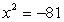 Find the complex solutions.   A)    B)  {9i} C)  {-9i, 9i} D)  {-81i, 81i}