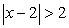 Graph the solution to the absolute value inequality.   A)    B)    C)    D)   