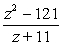 <strong>Reduce the given expression to lowest terms. </strong> A) z + 11 B) C) z<sup>2</sup> + 121 D) z - 11