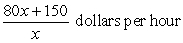 <strong>David hires a septic system contractor to dig trenches for his new septic tank. The cost to hire the contractor is a fixed cost of $150 plus an additional $80 per hour. Which expression below describes the average cost of an x-hour job?</strong> A) B) C) D)