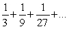 Find the sum of the given infinite geometric series.  