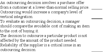 Indicate whether each of the following statements about outsourcing decisions is true or false.   
