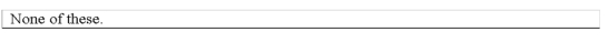 Zimmerman Company sold land for $25,000 cash.The original cost of the land was $25,000.Select the answer that indicates how this event affects the company's financial statements.           
