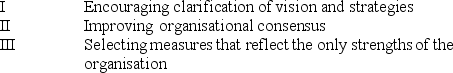 Strengths of the balanced scorecard related to communication and linkages include   A)  I and II only B)  I and III only C)  II and III only D)  I, II, and III