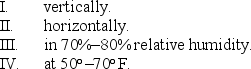 Boxes of unopened film should be stored:   A)  I and III B)  II and IV C)  I and IV D)  I, III, and IV