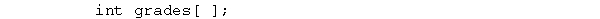 The following array definition is legal because C++ allows arrays to be implicitly sized.   