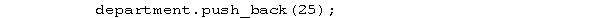 The following statement adds a new element to a the <sup>department</sup><sup> </sup>vector at index 25.   