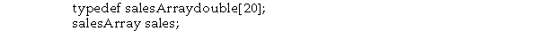 After carrying out the following two statements, <sup>sales</sup><sup> </sup>will have been created as a one- dimensional array that can hold 20 <sup>double</sup><sup> </sup>values.