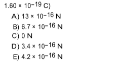 Choose the one alternative that best completes the statement or answers the question. A proton is projected with a velocity of 7.0 km/s into a magnetic field of 0.60 T perpendicular to the motion of the proton. What is the magnitude of the magnetic force that acts on the proton? (e =  <div style=padding-top: 35px> 
