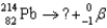 Fill in the missing nuclide to balance the following nuclear equation.   A)    B)    C)    D)    E)   