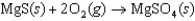 The symbol <font face= symbol ></font><font face= symbol ></font>   (MgSO<sub>4</sub>, s)  refers to which of the following reactions? A)    B)    C)    D)    E)   